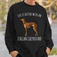 Dog Grayhound Life Is Better With A Italian Greyhound Dog Lover 21 Sweatshirt Gifts for Him
