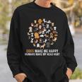 Dogs Make Me Happy Humans Make My Head Hurt Funny Dog Sweatshirt Gifts for Him