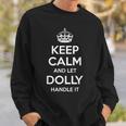 Dolly Keep Calm Personalized Name Funny Birthday Gift Idea Sweatshirt Gifts for Him