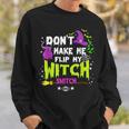 Dont Make Me Flip My Witch Switch Halloween Vintage Halloween Funny Gifts Sweatshirt Gifts for Him