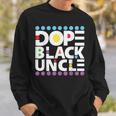 Dope Black Family Junenth 1865 Funny Dope Black Uncle Sweatshirt Gifts for Him
