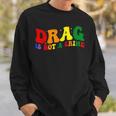 Drag Is Not A Crime Lgbt Gay Pride Equality Drag Queen Sweatshirt Gifts for Him