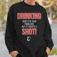 Drinking Wont Fix Your Problems But Its Worth A Shot Sweatshirt Gifts for Him