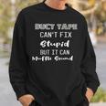 Dt Duct Tape Cant Fix Stupid But It Can Muffle Sound Funny Sweatshirt Gifts for Him