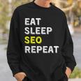Eat Sleep Seo Repeat Search Engine Optimization Sweatshirt Gifts for Him