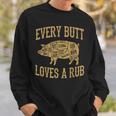Every Butt Loves A Good Rub Funny Pig Pork Bbq Grill Sweatshirt Gifts for Him