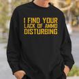 I Find Your Lack Of Ammo Disturbing On Back Sweatshirt Gifts for Him