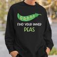 Find Your Inner Peas - Funny Pea Pun Jokes Motivational Pun Sweatshirt Gifts for Him