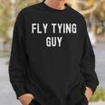 Fly Tying Lover Fly Tying Guy Sweatshirt Gifts for Him