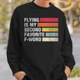 Flying Is My Second Favorite F Word Vintage Pilot Sweatshirt Gifts for Him