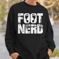 Foot Nerd Podiatry Chiropody Foot Doctor Podiatrist Sweatshirt Gifts for Him