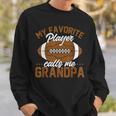 Football Dad My Favorite Player Calls Me Grandpa Sweatshirt Gifts for Him