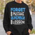 Forget Mistake Remember Lesson Design Sweatshirt Gifts for Him