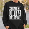 Fort Lauderdale - Straight Outta Fort Lauderdale Sweatshirt Gifts for Him