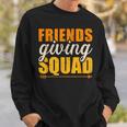 Friendsgiving Squad For Thanksgiving Party With Friends Sweatshirt Gifts for Him