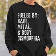 Fueled By Rage Metal & Body Dysmorphia Apparel Sweatshirt Gifts for Him