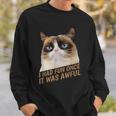 I Had Fun Once It Was Awful-Grumpy Cat-Face Sweatshirt Gifts for Him