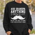 Funny Ask Grandpa Anything I Know All Joke For Grandfather Gift For Mens Sweatshirt Gifts for Him