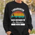 Funny Can I Go Back To An Adventure Now Graduation Sweatshirt Gifts for Him
