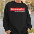 Ethnographer Yes I Am Observing You Sweatshirt Gifts for Him