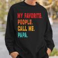 My Favorite People Call Me Papa Father Sweatshirt Gifts for Him