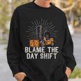 Funny Forklift Certified Truck Driver Blame The Day Shift Driver Funny Gifts Sweatshirt Gifts for Him