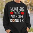 I'm Just Here For The Apple Cider Donuts Apple Picking Sweatshirt Gifts for Him