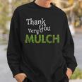 Landscaper Thank You Very Mulch Gardening Sweatshirt Gifts for Him