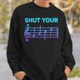 Musician Sheet Music Shut Your Face Piano Player Sweatshirt Gifts for Him
