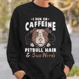 Pitbull Hair And Caffeine Pit Bull Fans Sweatshirt Gifts for Him