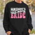 Funny Somebodys Loud Mouth Bride Bachelorette Party Sweatshirt Gifts for Him