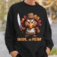 Thanksgiving Turkey Asking Eat Tacos Or Pizza Cool Sweatshirt Gifts for Him