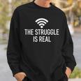 Funny The Struggle Is Real Computer Gamer Nerd Sweatshirt Gifts for Him