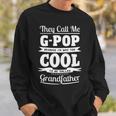 G Pop Grandpa Gift Im Called G Pop Because Im Too Cool To Be Called Grandfather Sweatshirt Gifts for Him