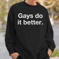 Gays Do It Better Funny Gay Men Mlm Queer Pride Lgbtqia Sweatshirt Gifts for Him