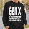 Gen X In Our Defense We Were Left Unsupervised Funny Sweatshirt Gifts for Him