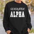 Generation Alpha Gen Alpha Sweatshirt Gifts for Him