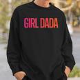 Girl Dada For Dad Vintage Proud Father Of Girl Dada Gift For Mens Sweatshirt Gifts for Him