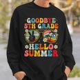 Goodbye 5Th Grade Hello Summer Groovy Fifth Grade Graduate Sweatshirt Gifts for Him