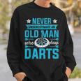 Grandparents Never Underestimate An Old Man Who Plays Darts Sweatshirt Gifts for Him