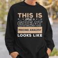 This Is What A Great Pricing Analyst Looks Like Sweatshirt Gifts for Him