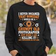 Grumpy Old Photographer Photography Camera Photograph Gift Sweatshirt Gifts for Him