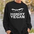 Hangry VeganVegan Activism Funny Vegan T Activism Funny Gifts Sweatshirt Gifts for Him