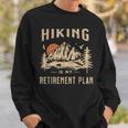 Hiking Is My Retirement Plan Funny Hiking Sweatshirt Gifts for Him Hiking Is My Retirement Plan Funny Hiking Sweatshirt Gifts for Him