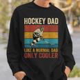 Hockey Dad Like A Normal Dad Only Cooler Fathers Day Sweatshirt Gifts for Him