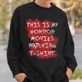 My Horror Movie Watching Scary Movie Lover Clothing Scary Movie Sweatshirt Gifts for Him