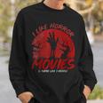 I Like Horror Movies And Maybe Like 3 People Movies Sweatshirt Gifts for Him