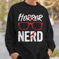 Horror Nerd Quote For A Horror Movie Lover Nerd Sweatshirt Gifts for Him