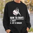 How To Bunt Dont Hit A Dinger Funny Baseball Baseball Funny Gifts Sweatshirt Gifts for Him