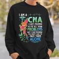 I Am A Cna I Cant Promise To Fix All Your Problem Sweatshirt Gifts for Him